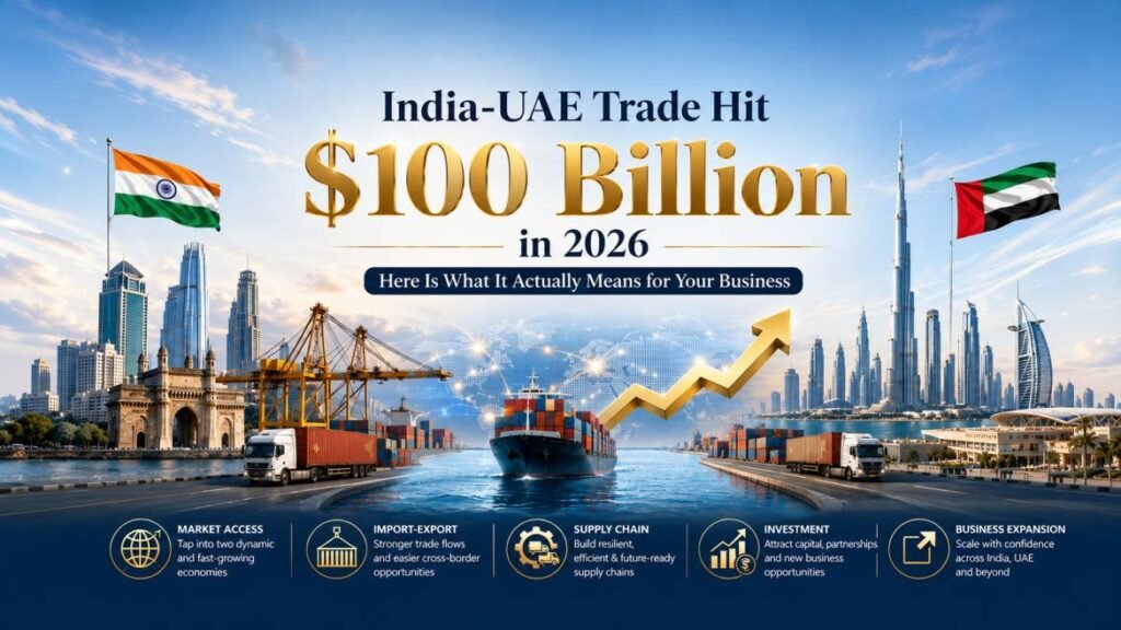 India UAE trade crosses $100 billion under CEPA - what the 97% tariff elimination actually covers for businesses expanding to Dubai